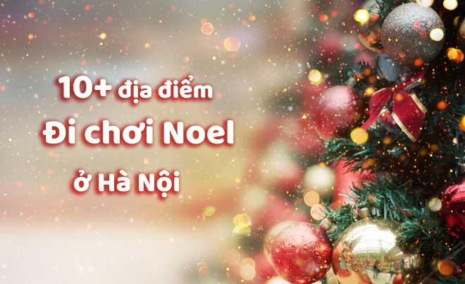 10 vị trí đi chơi Noel ở Hà Nội