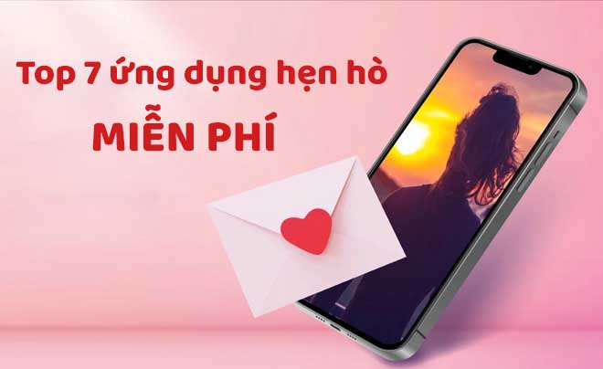Tìm người yêu với top app hẹn hò online miễn phí