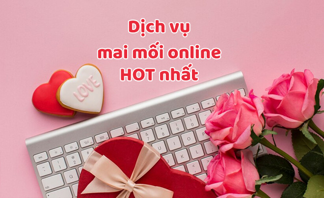 Top dịch vụ mai mối online đỉnh nhất