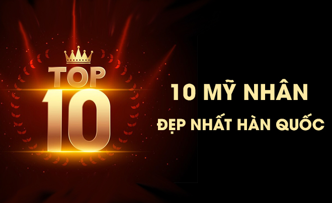 Danh sách 10 mỹ nhân đẹp nhất Hàn Quốc 2024