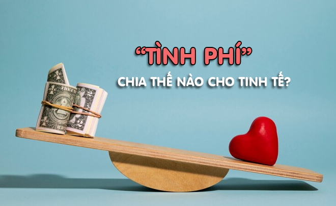  Chia tình phí là tinh tế hay tính toán