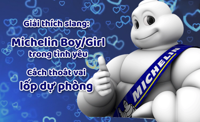 Michelin Boy/Michelin Girl là gì trong tình yêu?