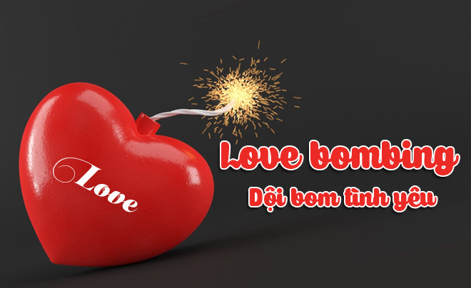 Love bombing - Dội bom tình yêu biến tình cảm thành nỗi ám ảnh